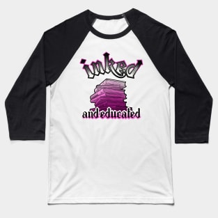 inked and educated Baseball T-Shirt